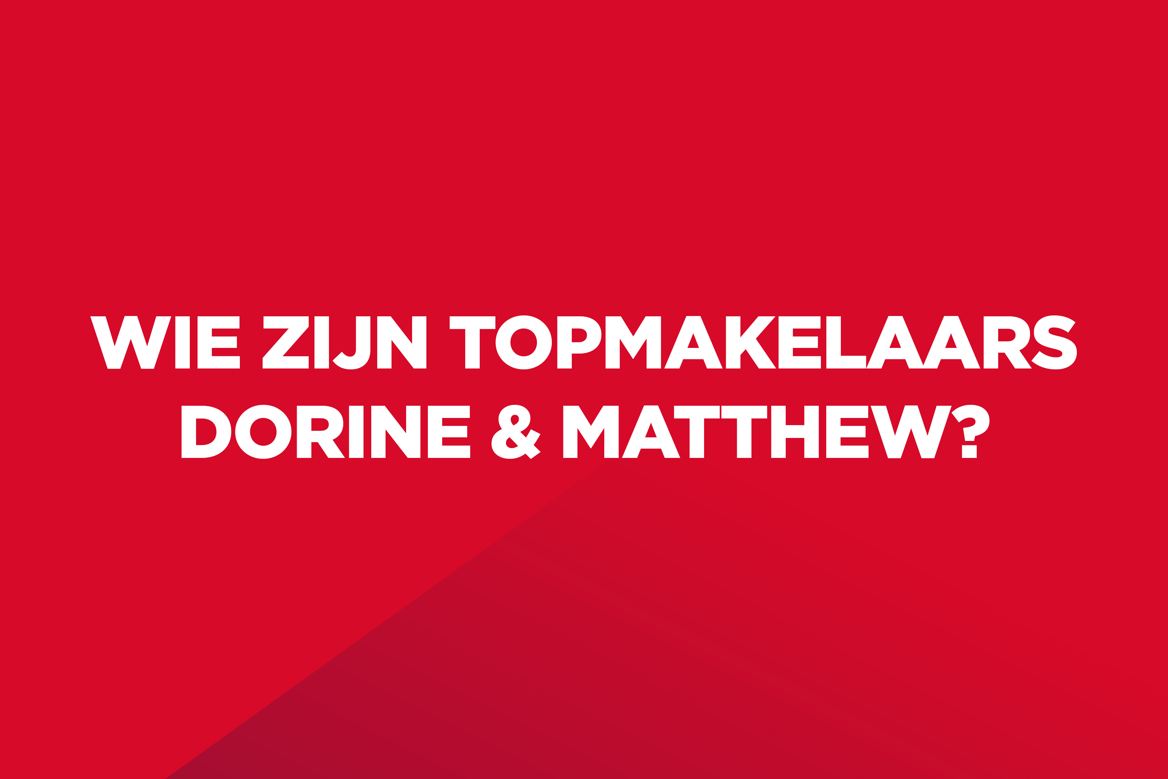 Dit is een rood kleurvlak met witte tekst op: "Wie zijn Topmakelaars Dorine en Matthew?".